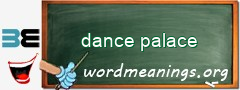 WordMeaning blackboard for dance palace